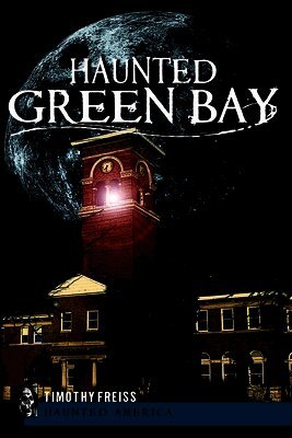 Timothy Freiss - Haunted Green Bay, Häftad. Tillgänglighet: Lägg i varukorg