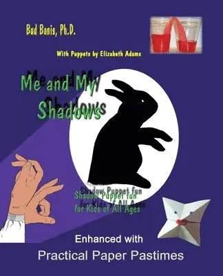 Elizabeth Adams, Bud Banis - Me and My Shadows--Shadow Puppet Fun for Children of All Ages, Häftad. Tillgänglighet: Lägg i varukorg