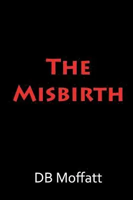 D B Moffatt - Misbirth, Häftad. Tillgänglighet: Lägg i varukorg