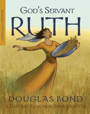 Douglas Bond - God's Servant Ruth, Inbunden