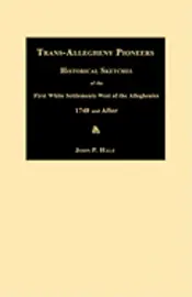 John P. Hale - Trans-Allegheny Pioneers: Historical Sketches of the First White Settlements West of the Alleghenies 1748 and After, Häftad. Tillgänglighet: Lägg i varukorg