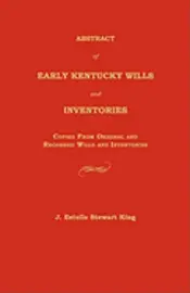 Junie Estelle King - Abstract of Early Kentucky Wills and Inventories: Copied from Original and Recorded Wills and Inventories, Häftad. Tillgänglighet: Lägg i varukorg