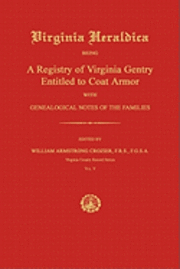 William Armstrong Crozier - Virginia Heraldica: Being A Registry of Virginia Gentry Entitled to Coat Armor; With Genealogical Notes of the Families, Häftad. Tillgänglighet: Lägg i varukorg