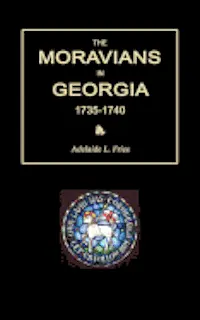 Adelaide L. Fries - The Moravians in Georgia, 1735-1740, Häftad. Tillgänglighet: Lägg i varukorg
