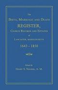 Birth, Marriage and Death Register, Church Records and Epitaphs of Lancaster, Massachusetts. 1643-1850