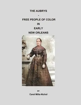 Carol Mills-Nichol - Aubrys - Free People of Color in Early New Orleans, Häftad. Tillgänglighet: Lägg i varukorg