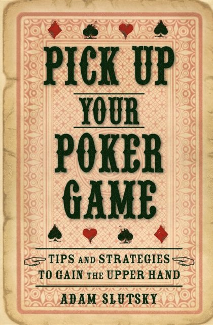 Adam Slutsky - Pick Up Your Poker Game, E-bok