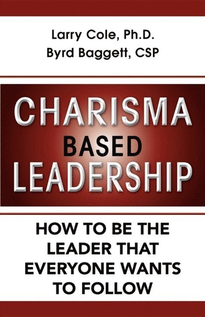 Byrd Baggett, Larry Cole - Charisma Based Leadership, E-bok