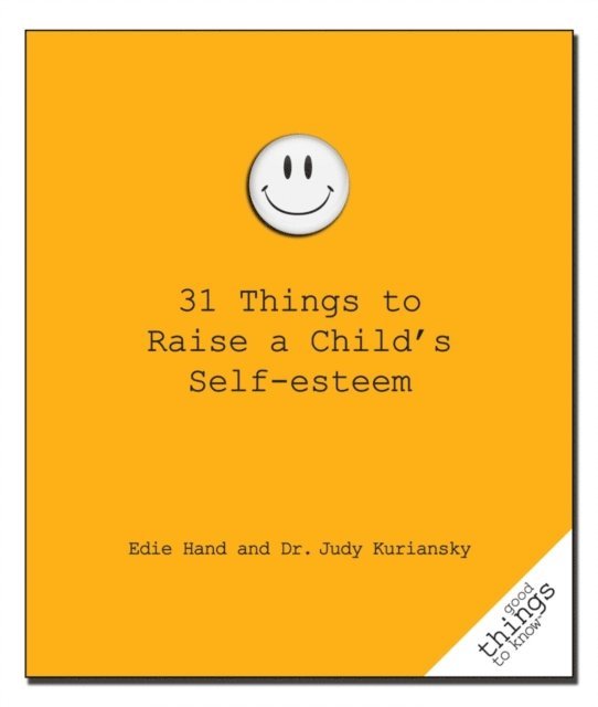 Judy Kuriansky, Edie Hand - 31 Things to Raise a Child's Self-Esteem, E-bok