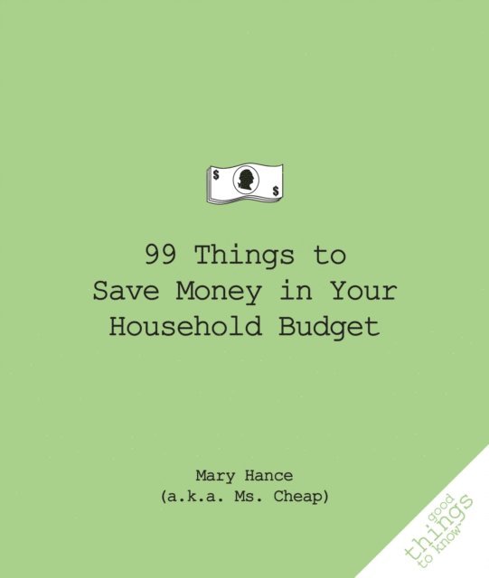 Mary Hance - 99 Things to Save Money in Your Household Budget, E-bok