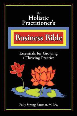 Polly Baumer - Holistic Practitioners Business Bible, Häftad