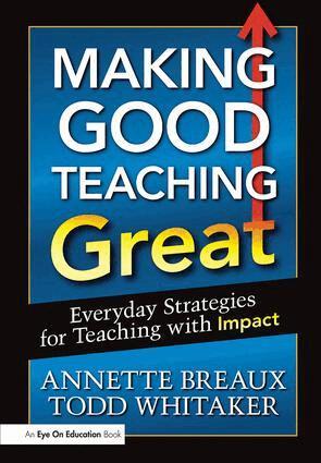Todd Whitaker, Annette Breaux - Making Good Teaching Great, Häftad