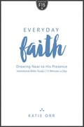Everyday Faith: Drawing Near to His Presence