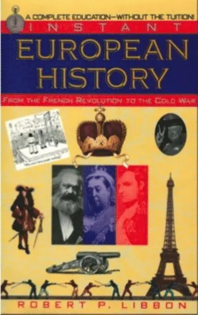 Robert P. Libbon - Instant European History: From the French Revolution to the Cold War, E-bok. Tillgänglighet: Lägg i varukorg