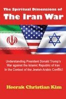 Heerak Christian Kim - Spiritual Dimensions of the Iran War, Häftad