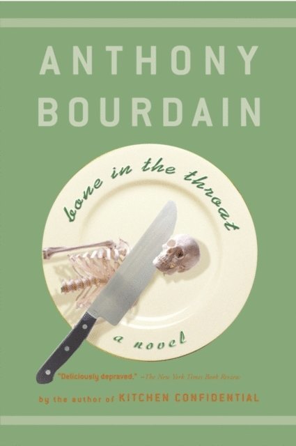 Anthony Bourdain - Bone in the Throat, E-bok