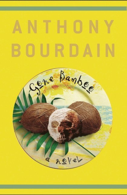 Anthony Bourdain - Gone Bamboo, E-bok