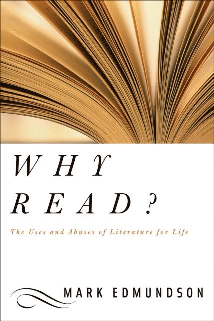 Mark Edmundson - Why Read?, E-bok
