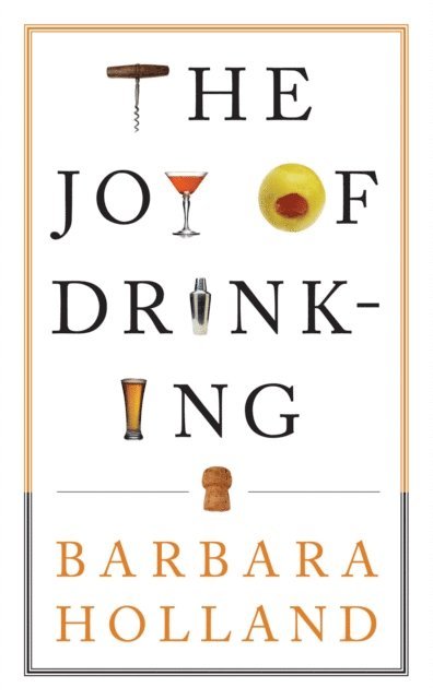 Barbara Holland - Joy of Drinking, E-bok
