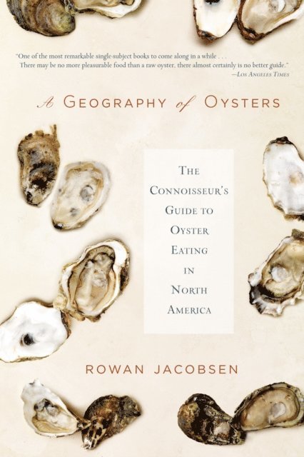 Rowan Jacobsen - Geography of Oysters, E-bok