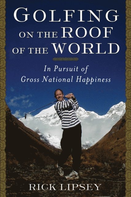 Rick Lipsey - Golfing on the Roof of the World, E-bok. Tillgänglighet: Lägg i varukorg