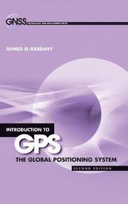 Introduction to GPS: The Global Positioning System, Second Edition