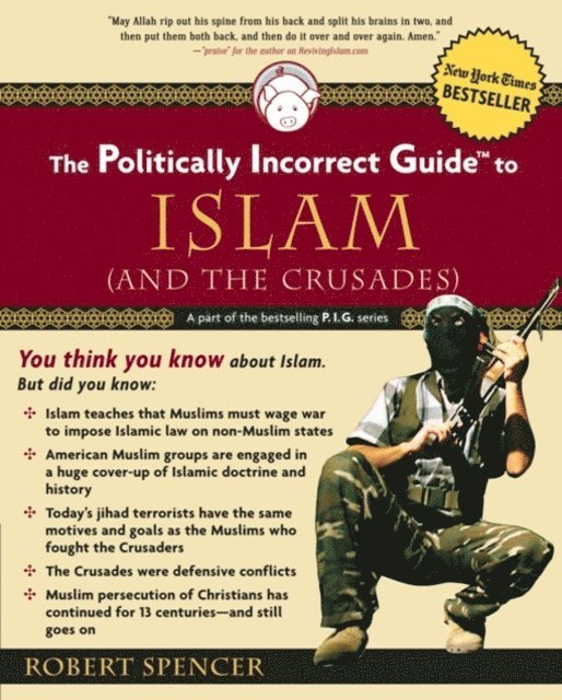 Robert Spencer - Politically Incorrect Guide to Islam (And the Crusades), E-bok