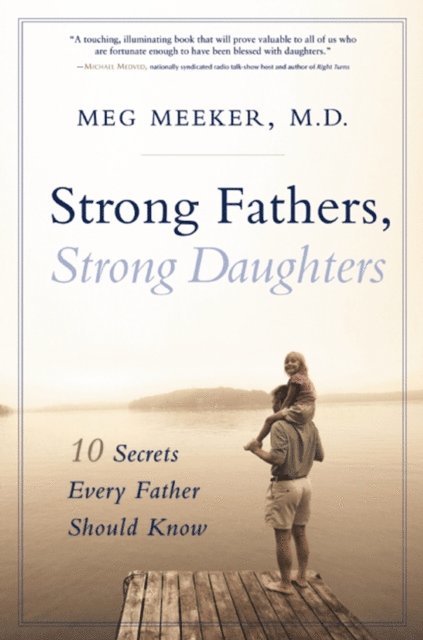 Meg Meeker - Strong Fathers, Strong Daughters, E-bok