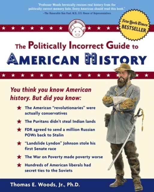 Thomas E. Woods - Politically Incorrect Guide to American History, E-bok