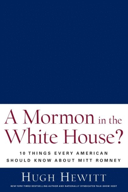 Hugh Hewitt - Mormon in the White House?, E-bok