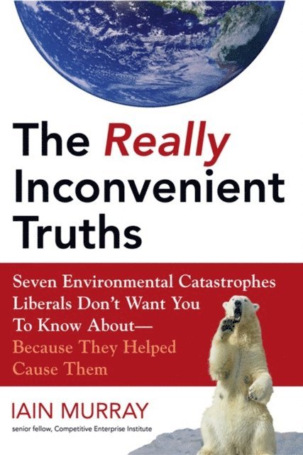 Iain Murray - Really Inconvenient Truths, E-bok