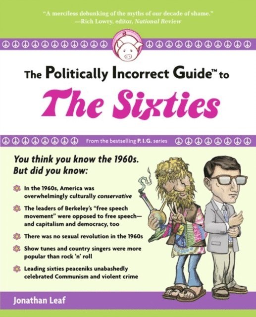Jonathan Leaf - Politically Incorrect Guide to the Sixties, E-bok