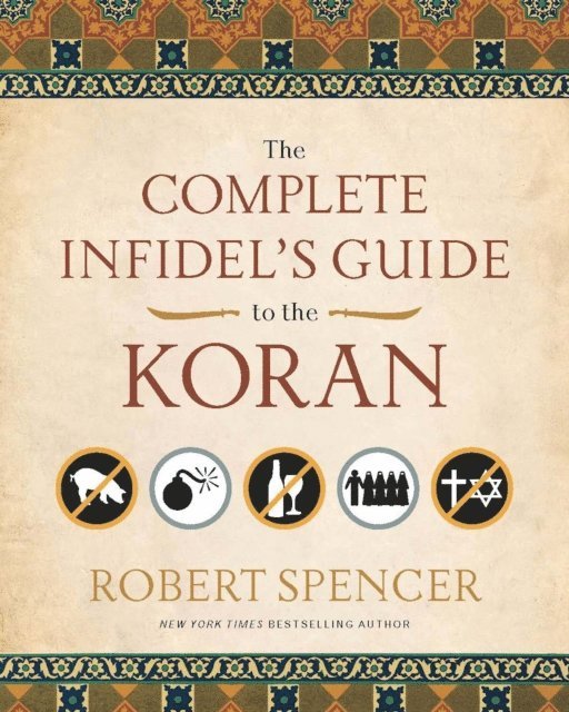Robert Spencer - Complete Infidel's Guide to the Koran, E-bok