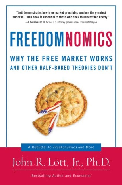 John R. Lott - Freedomnomics, E-bok