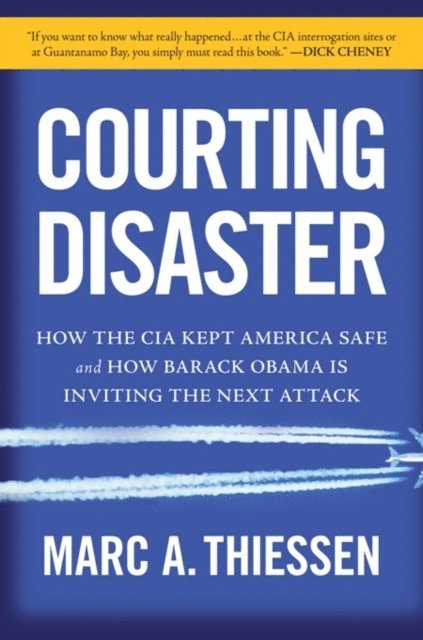 Marc Thiessen - Courting Disaster, E-bok
