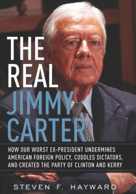 Steven F. Hayward - Real Jimmy Carter, E-bok