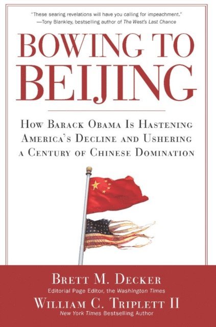 William C. Triplett, Brett M. Decker - Bowing to Beijing, E-bok