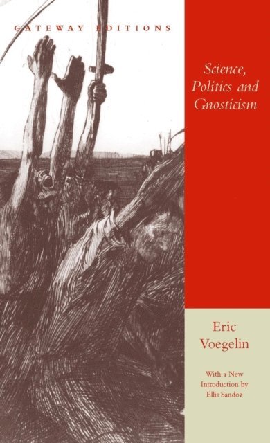 Eric Voegelin - Science, Politics and Gnosticism, E-bok