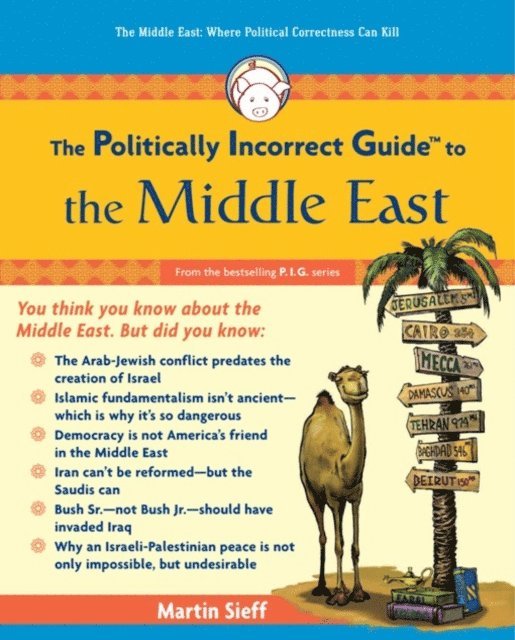 Martin Sieff - Politically Incorrect Guide to the Middle East, E-bok