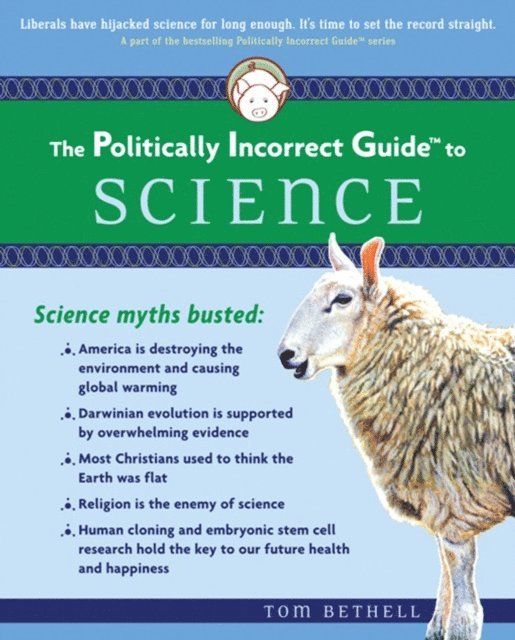 Tom Bethell - Politically Incorrect Guide to Science, E-bok