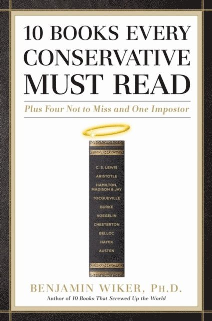 Benjamin Wiker - 10 Books Every Conservative Must Read, E-bok