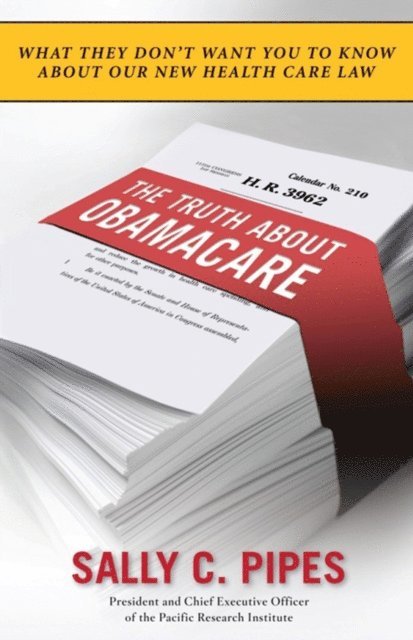 Sally C. Pipes - Truth About Obamacare, E-bok
