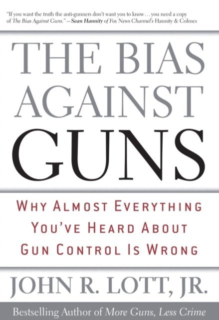 John R. Lott - Bias Against Guns, E-bok