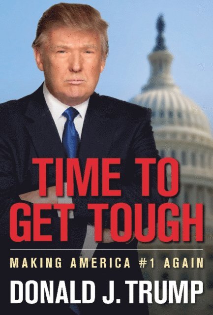 Donald J. Trump - Time to Get Tough, E-bok