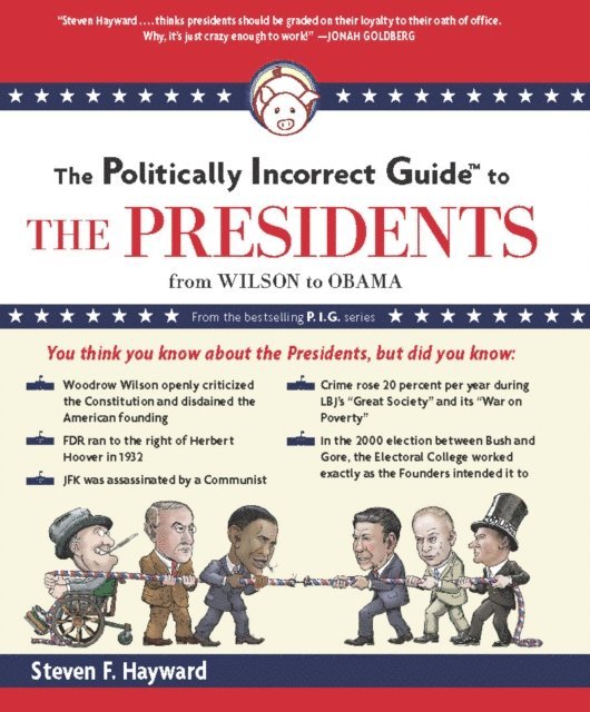 Steven F. Hayward - Politically Incorrect Guide to the Presidents, E-bok