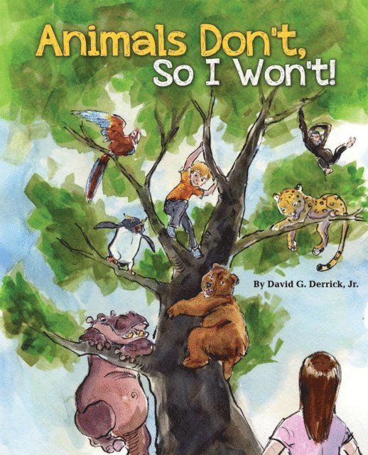 Jr. David G. Derrick - Animals Don't, So I Won't!, E-bok. Tillgänglighet: Lägg i varukorg