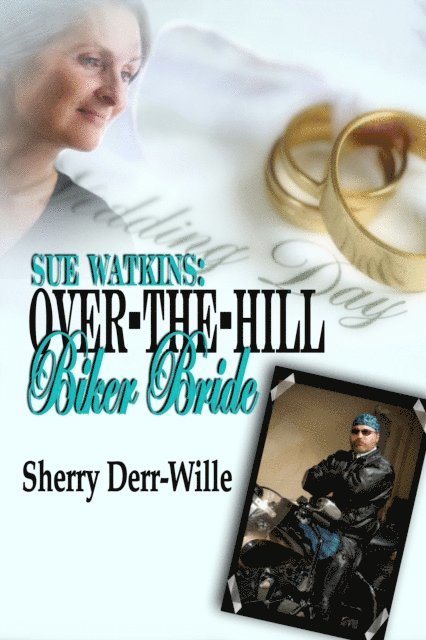 Sherry Derr-Wille - Sue Watkins: Over-The-Hill Biker Bride, E-bok