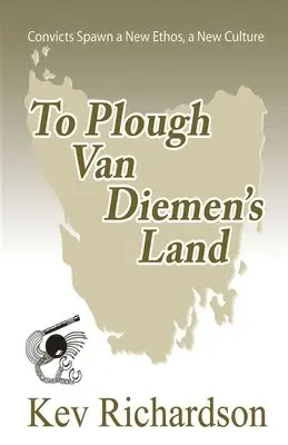 Kev Richardson - To Plough Van Diemen's Land, Häftad. Tillgänglighet: Lägg i varukorg