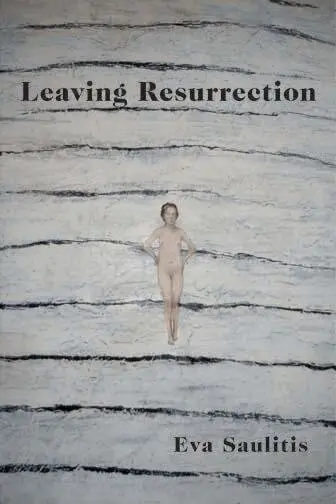 EVA SAULITIS - LEAVING RESURRECTION, Häftad. Tillgänglighet: Tillfälligt slut