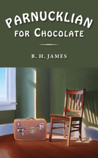 B.H. James - Parnucklian for Chocolate, E-bok